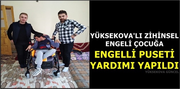 Yüksekova'lı Zihinsel Engeli Çocuğa Engelli Puseti Yardımı Yapıldı