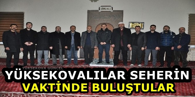 Yüksekovalılar seherin vaktinde buluştular