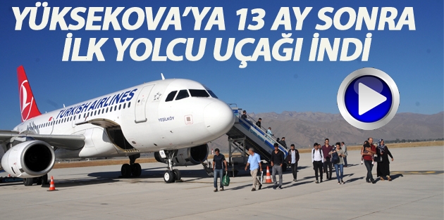 Yüksekova'ya 13 ay sonra ilk yolcu uçağı indi