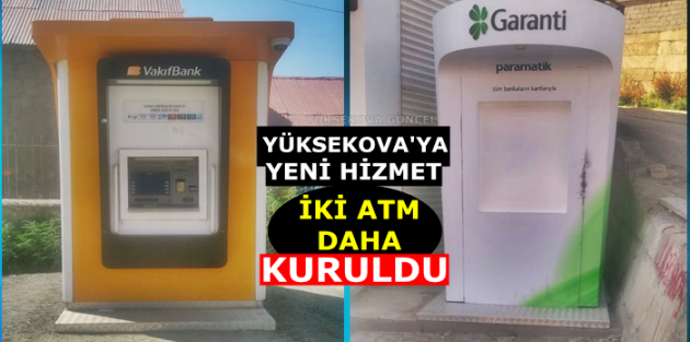 Yüksekova'ya yeni hizmet..! İki ATM daha kuruldu