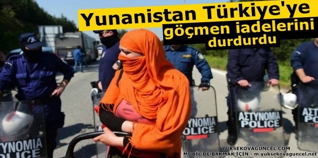 Yunanistan Türkiye'ye göçmen iadelerini durdurdu