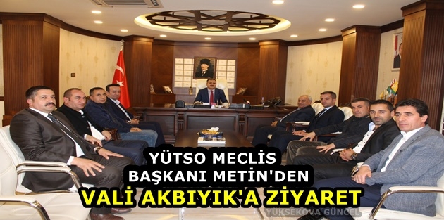 YÜTSO Meclis Başkanı Metin'den Vali Akbıyık'a ziyaret